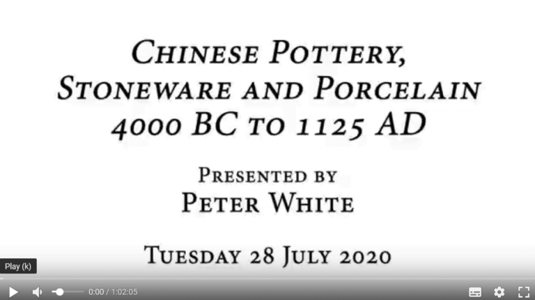Chinese Pottery, Stoneware and Porcelain 4000 BC to 1125 AD Presented by Peter White Tuesday 28 July 2020