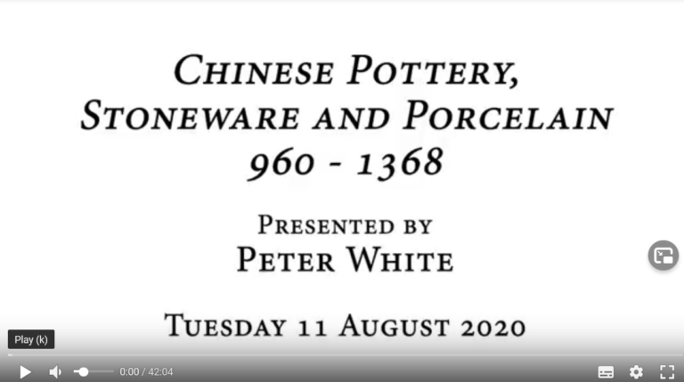 Chinese Pottery, Stoneware and Porcelain 960-1368 Presented by Peter White Tuesday 28 July 2020