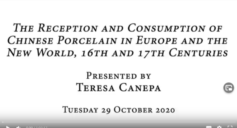 The Reception and Consumption of Chinese Porcelain in Europe and the New World 16th and 17th Centuries Presented by Teresa Canepa Tuesday 29 October 2020