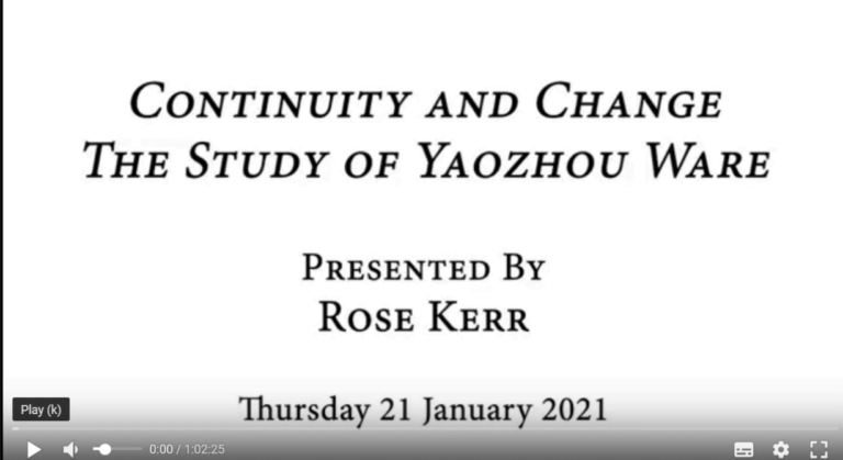 Continuity and Change: The Study of Yaozhou Ware Presented by Rose Kerr Thursday 21 January 2021