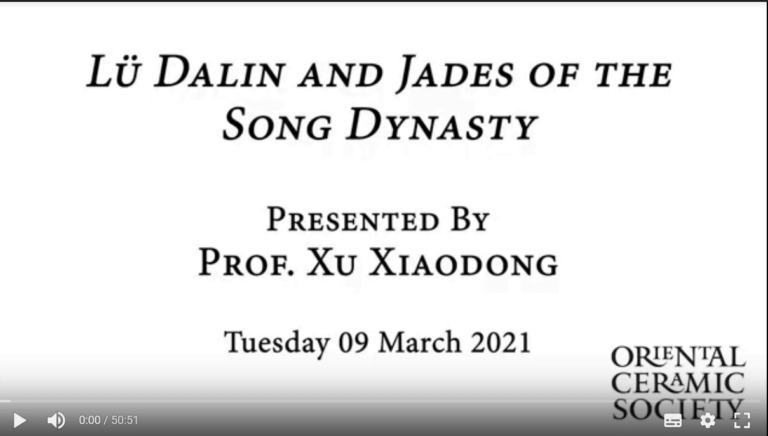 Lü Dalin and Jades of the Song Dynasty Presetned by Prof Xu Xiaodong Tuesday 09 March 2021