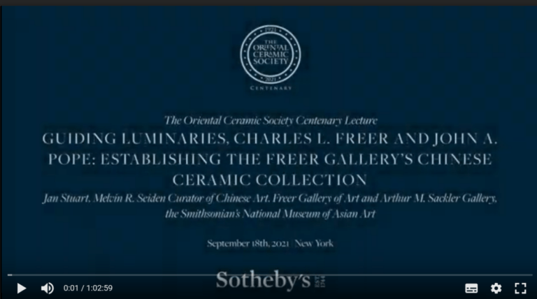 The Oriental Ceramic Society lecture Guiding Luminaries, Charles L. Freer and John A. Pope: Establishing the Freer Gallery's Chinese Ceramic Collection Jan Stuart, Melvin Seiden Curator of Chinese Art, Freer Gallery of Art and Arthur M. Sackler Gallery, the Smithsonian's National Museum of Art Septemper 18th 2021, New York OCS Logo Sotheby's Logo