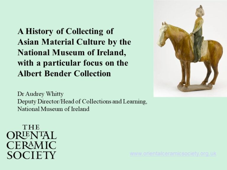 A History of Collecting of Asian Material Culture by the National Museum of Ireland, with a particular focus on the Albert Bender Collection Dr Audrey Whitty Deputy Director/Head of Collections and Learning, National Museum of Ireland OCS Logo Image upper right shows a Tang sancai equestrian