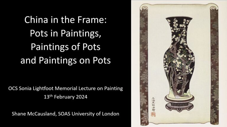 China in the Frame: Pots in Paintings, Paintings of Pots and Paintings on Pots OCS Sonia Lightfoot Memorial Lecture on Painting 13th February 2024 Shane McCausland, SOAS University of London On the right a painting of a famille-noir vase on a scroll