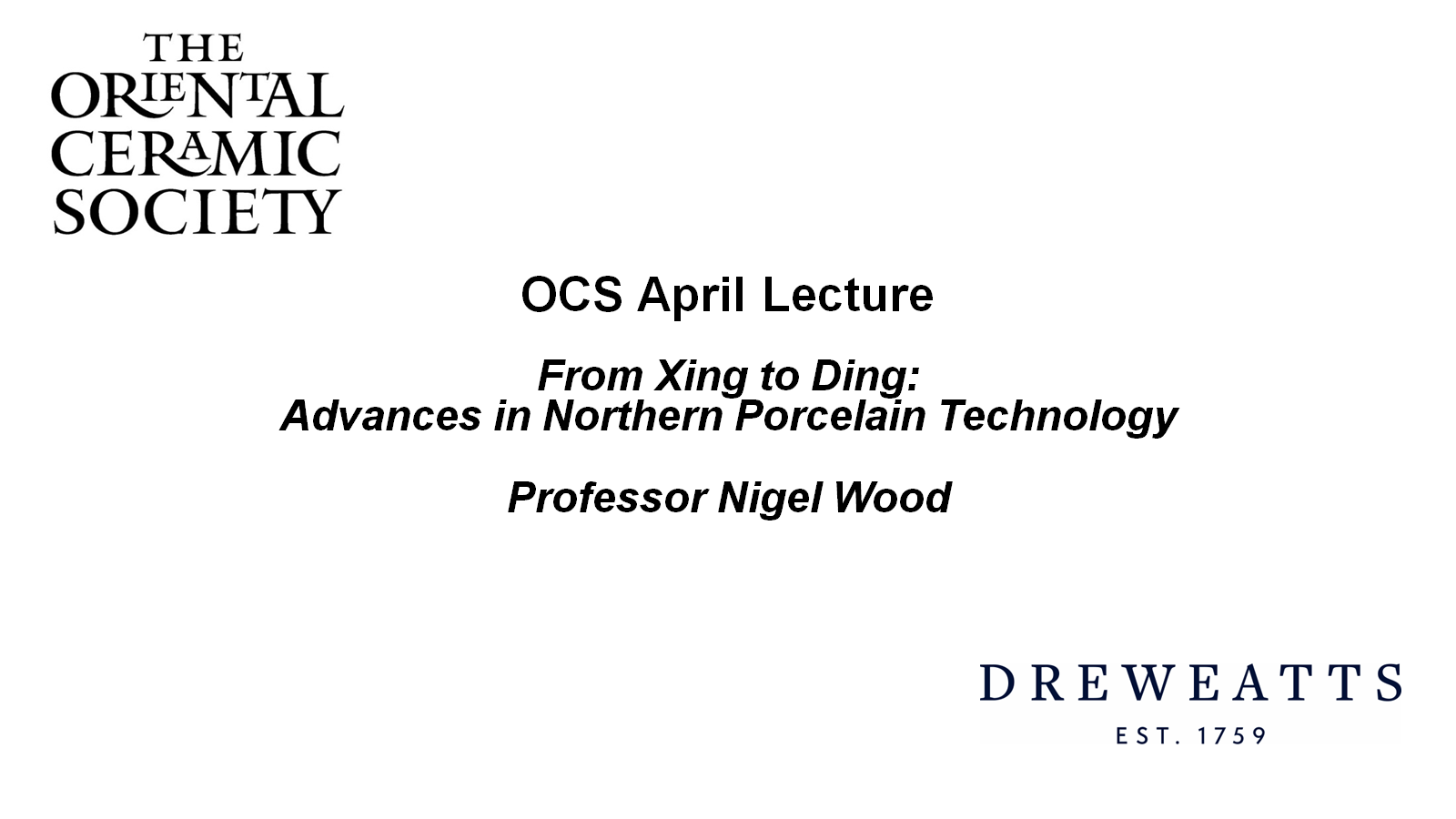 OCS April Lecture From Xing to Ding: Advances in Northern Porcelain Technology Professor Nigel Wood Dreweatts logo