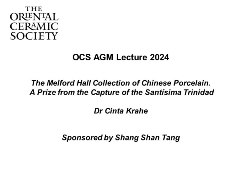 OCS AGM Lecture 2024 The Melford Hall Collection of Chinese Porcelain A Prize from the Capture of the Santisima Trinidad Dr Cinta Krahe Sponsored by Shang Shan Tang