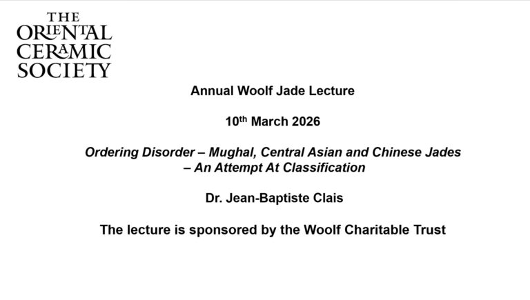 Ordering Disorder – Mughal, Central Asian and Chinese Jades – An Attempt At Classification Speaker Dr. Jean-Baptiste Clais 10 March 2026